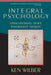 Integral Psychology: Consciousness, Spirit, Psychology, Therapy - Paperback | Diverse Reads