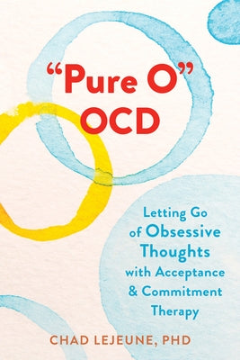 Pure O Ocd: Letting Go of Obsessive Thoughts with Acceptance and Commitment Therapy - Paperback | Diverse Reads