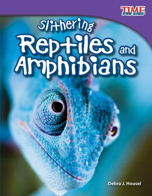 Slithering Reptiles and Amphibians (TIME FOR KIDS Nonfiction Readers) - Paperback | Diverse Reads