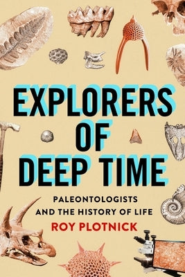 Explorers of Deep Time: Paleontologists and the History of Life - Hardcover | Diverse Reads