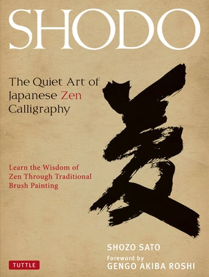 Shodo: The Quiet Art of Japanese Zen Calligraphy, Learn the Wisdom of Zen Through Traditional Brush Painting - Hardcover | Diverse Reads