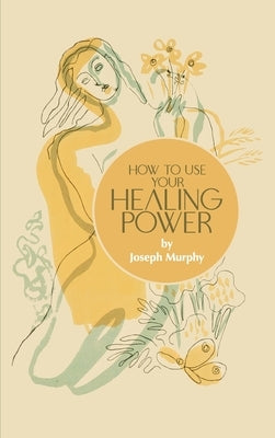 How to Use Your Healing Power - Hardcover | Diverse Reads