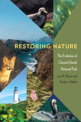 Restoring Nature: The Evolution of Channel Islands National Park - Paperback | Diverse Reads
