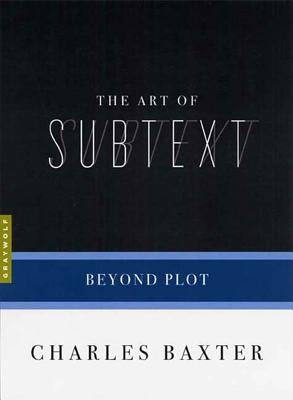 The Art of Subtext: Beyond Plot - Paperback | Diverse Reads