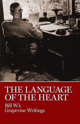 The Language of the Heart: Bill W.'s Grapevine Writings - Paperback | Diverse Reads