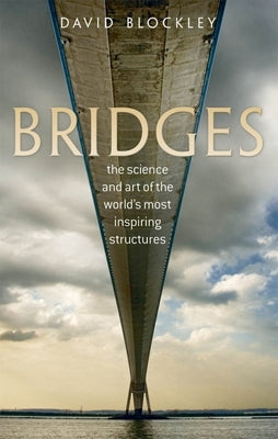 Bridges: The Science and Art of the World's Most Inspiring Structures - Paperback | Diverse Reads