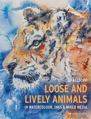 Loose and Lively Animals in Watercolour, Inks & Mixed Media - Paperback | Diverse Reads