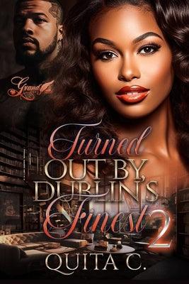 Turned Out by Dublin's Finest 2: The Finale - Paperback | Diverse Reads