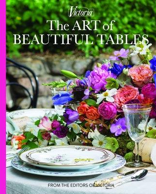 The Art of Beautiful Tables: A Treasury of Inspiration and Ideas for Anyone Who Loves Gracious Entertaining - Hardcover | Diverse Reads