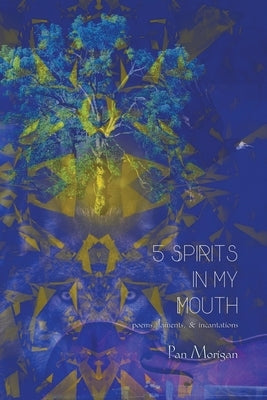 5 Spirits in my Mouth: poems, laments, & incantations - Paperback | Diverse Reads