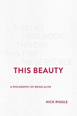 This Beauty: A Philosophy of Being Alive - Hardcover | Diverse Reads