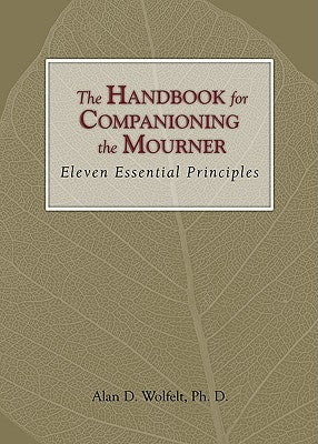 The Handbook for Companioning the Mourner: Eleven Essential Principles - Hardcover | Diverse Reads