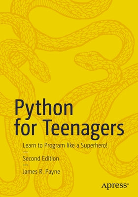 Python for Teenagers: Learn to Program Like a Superhero! - Paperback | Diverse Reads