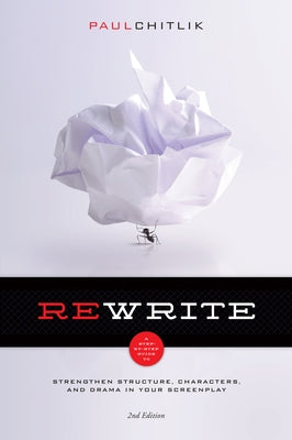 Rewrite 2nd Edition: A Step-by-Step Guide to Strengthen Structure, Characters, and Drama in your Screenplay - Paperback | Diverse Reads