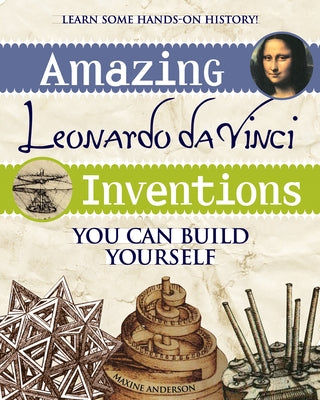 Amazing Leonardo da Vinci Inventions You Can Build Yourself - Paperback | Diverse Reads