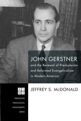 John Gerstner and the Renewal of Presbyterian and Reformed Evangelicalism in Modern America - Paperback | Diverse Reads