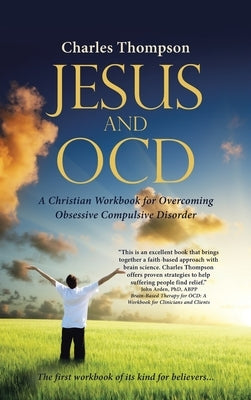 Jesus and Ocd: A Christian Workbook for Overcoming Obsessive Compulsive Disorder - Hardcover | Diverse Reads