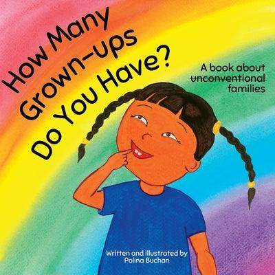 How Many Grown-ups Do You Have?: A Book about Unconventional Families - Paperback | Diverse Reads