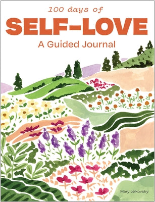 100 Days of Self-Love: A Guided Journal to Help You Calm Self-Criticism and Learn to Love Who You Are - Paperback | Diverse Reads