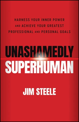 Unashamedly Superhuman: Harness Your Inner Power and Achieve Your Greatest Professional and Personal Goals - Paperback | Diverse Reads