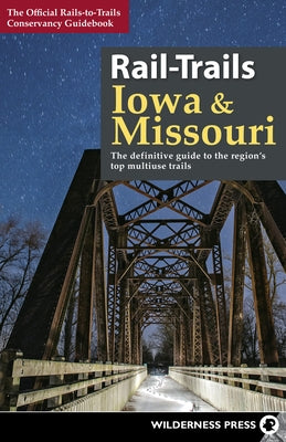Rail-Trails Iowa & Missouri: The definitive guide to the state's top multiuse trails - Paperback | Diverse Reads