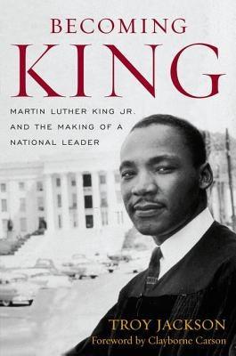 Becoming King: Martin Luther King Jr. and the Making of a National Leader - Hardcover | Diverse Reads