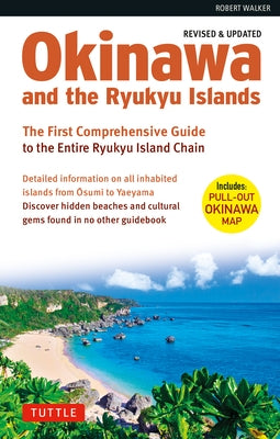 Okinawa and the Ryukyu Islands: The First Comprehensive Guide to the Entire Ryukyu Island Chain (Revised & Expanded Edition) - Paperback | Diverse Reads