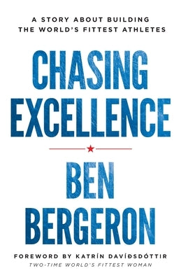 Chasing Excellence: A Story about Building the World's Fittest Athletes - Paperback | Diverse Reads