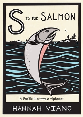 S Is for Salmon: A Pacific Northwest Alphabet - Hardcover | Diverse Reads