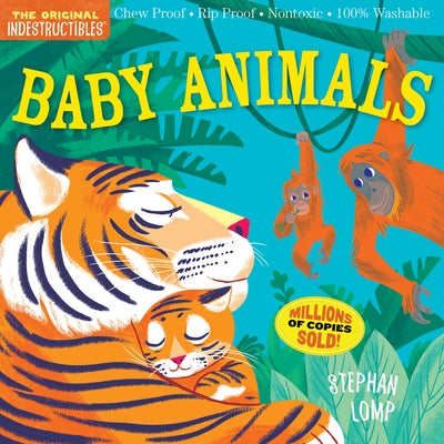 Indestructibles: Baby Animals: Chew Proof - Rip Proof - Nontoxic - 100% Washable (Book for Babies, Newborn Books, Safe to Chew) - Paperback | Diverse Reads