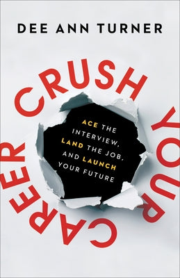 Crush Your Career: Ace the Interview, Land the Job, and Launch Your Future - Hardcover | Diverse Reads