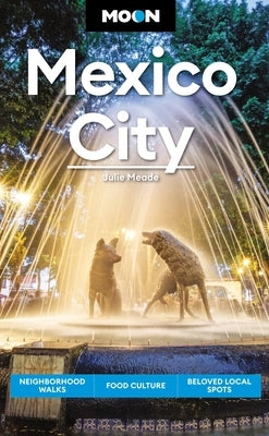 Moon Mexico City: Neighborhood Walks, Food & Culture, Beloved Local Spots - Paperback | Diverse Reads