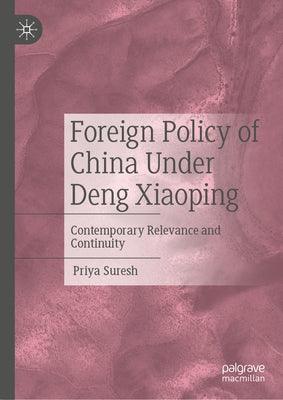 Foreign Policy of China Under Deng Xiaoping: Contemporary Relevance and Continuity - Hardcover |  Diverse Reads