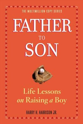Father to Son, Revised Edition: Life Lessons on Raising a Boy - Paperback | Diverse Reads
