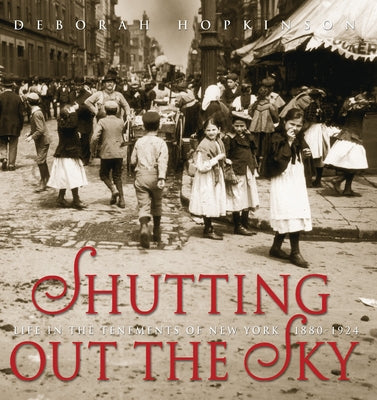 Shutting Out the Sky: Life in the Tenements of New York, 1880-1924 (Scholastic Focus) - Hardcover | Diverse Reads