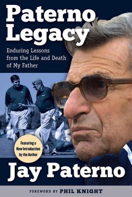 Paterno Legacy: Enduring Lessons from the Life and Death of My Father - Paperback | Diverse Reads