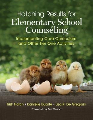 Hatching Results for Elementary School Counseling: Implementing Core Curriculum and Other Tier One Activities / Edition 1 - Paperback | Diverse Reads