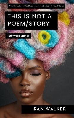 This Is Not a Poem/Story: 100-Word Stories - Paperback | Diverse Reads