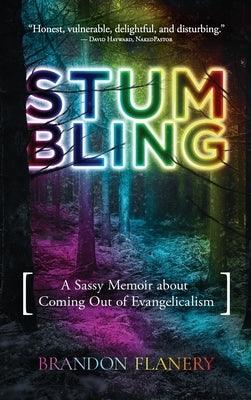 Stumbling: A Sassy Memoir about Coming Out of Evangelicalism - Hardcover | Diverse Reads