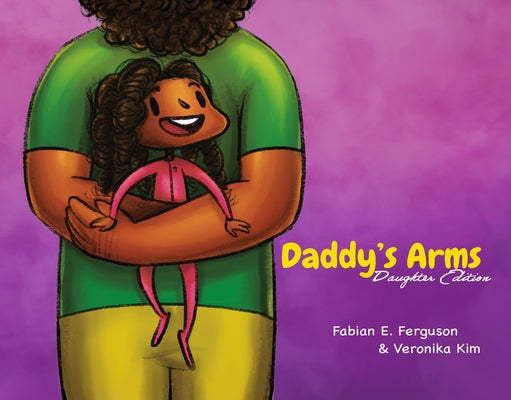Daddy's Arms: Daughter Edition - Hardcover | Diverse Reads