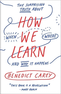 How We Learn: The Surprising Truth About When, Where, and Why It Happens - Paperback | Diverse Reads