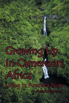 Growing Up In Cameroon, Africa: Living In America Now - Paperback | Diverse Reads