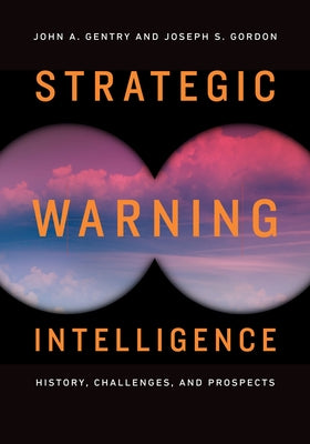 Strategic Warning Intelligence: History, Challenges, and Prospects - Paperback | Diverse Reads