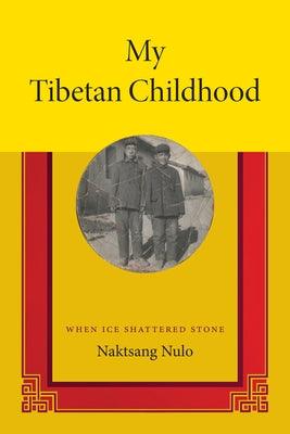 My Tibetan Childhood: When Ice Shattered Stone - Paperback | Diverse Reads