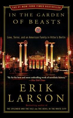 In the Garden of Beasts: Love, Terror, and an American Family in Hitler's Berlin - Paperback | Diverse Reads