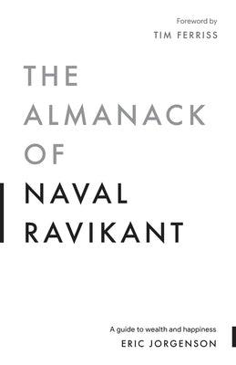 The Almanack of Naval Ravikant: A Guide to Wealth and Happiness - Paperback | Diverse Reads