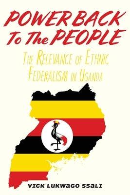 Power Back to the People: The Relevance of Ethnic Federalism in Uganda - Paperback | Diverse Reads
