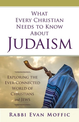 What Every Christian Needs to Know About Judaism: Exploring the Ever-Connected World of Christians & Jews - Paperback | Diverse Reads