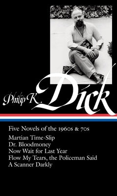 Philip K. Dick: Five Novels of the 1960s & 70s (LOA #183): Martian Time-Slip / Dr. Bloodmoney / Now Wait for Last Year / Flow My Tears, the Policeman Said / A Scanner Darkly - Hardcover | Diverse Reads