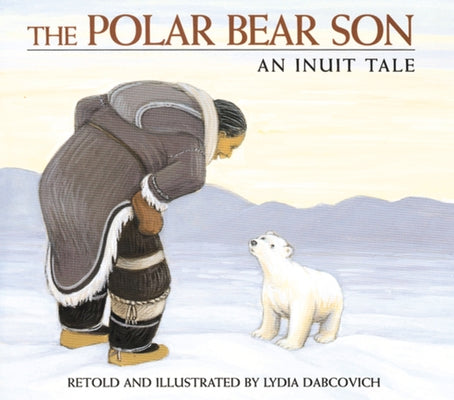 The Polar Bear Son: An Inuit Tale - Paperback | Diverse Reads